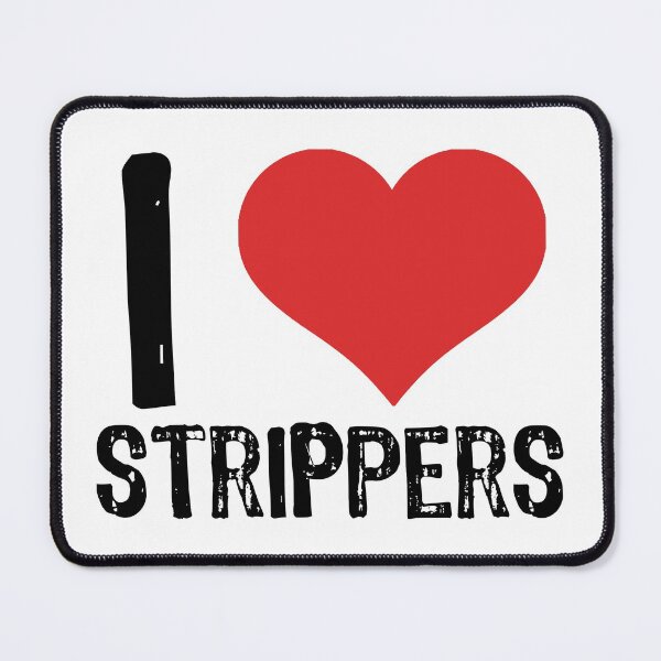 Item preview, I Love Strippers designed and sold by The "I Love Everything" Shop.