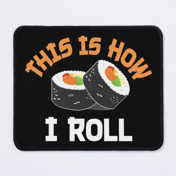 Item preview, This Is How I Roll - Sushi Rolls designed and sold by TheInkElephant.
