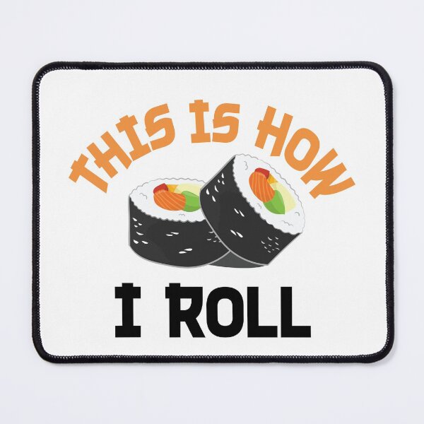 Item preview, This Is How I Roll - Sushi designed and sold by TheInkElephant.