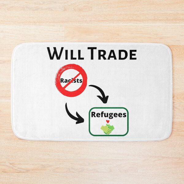 Item preview, Will Trade Racists For Refugees - Political Protest designed and sold by SheetalMourya.