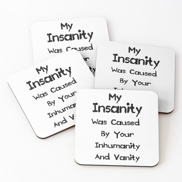 Item preview, My Insanity Was Caused By Your Inhumanity And Vanity designed and sold by Oaks Creations.