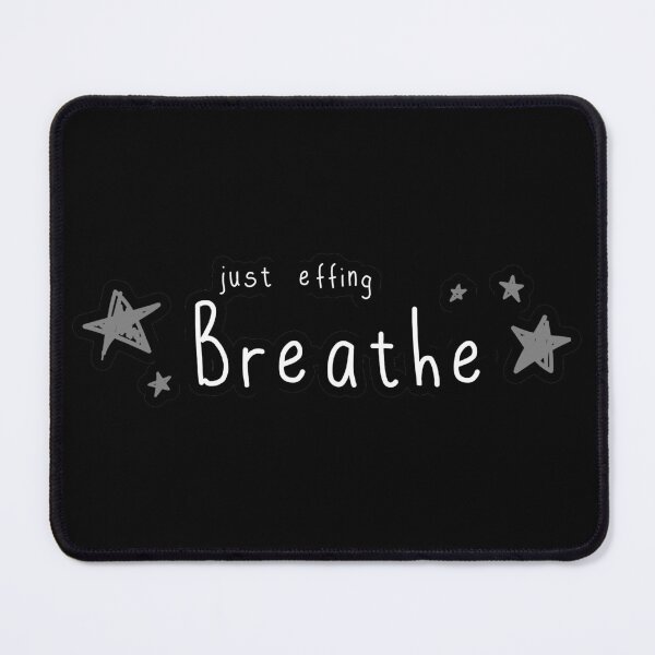 Item preview, just effing BREATHE - RELAX & CHILL OUT - mediation reminder LET GO of anxiety designed and sold by originalsusie.