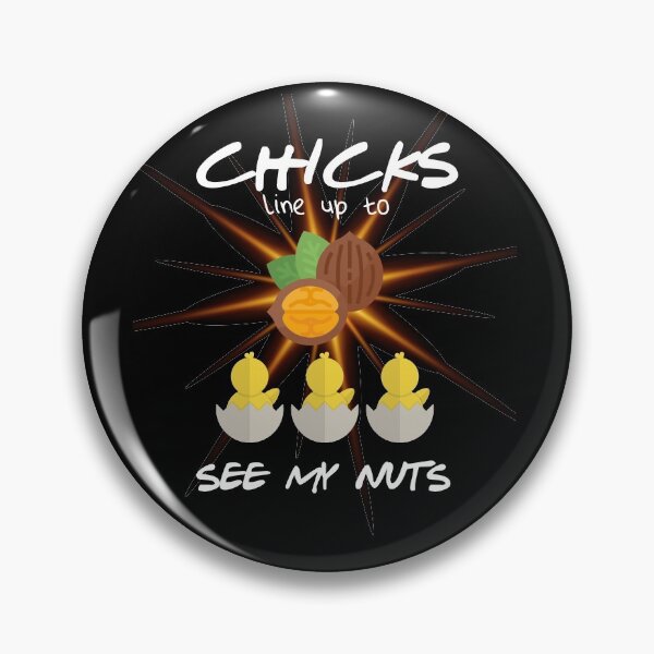 Item preview, Chicks line up to see my nuts  designed and sold by Wise-Man.