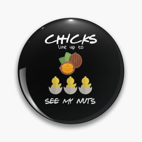Item preview, Chicks line up to see my nuts  designed and sold by Wise-Man.