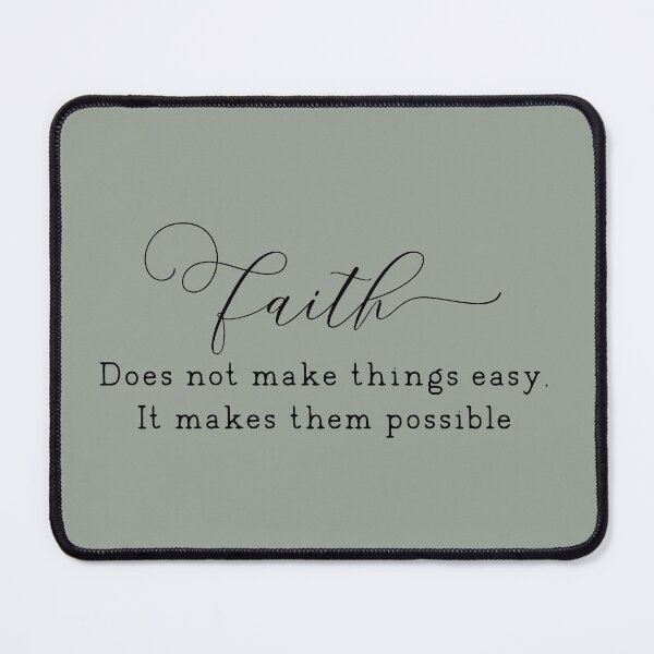 Artikelvorschau, Faith Does not make things easy It makes them possible entworfen und verkauft von Sheepherder120.