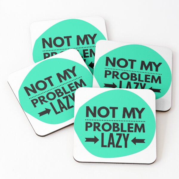 Item preview, Not my Problem Lazy in aquamarine and black designed and sold by TheNatureTalent.