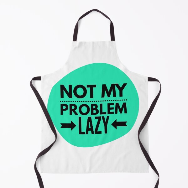 Item preview, Not my Problem Lazy in aquamarine and black designed and sold by TheNatureTalent.