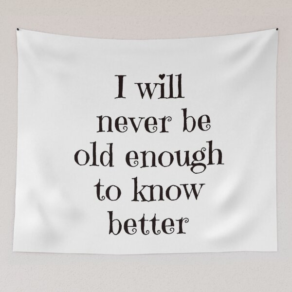 Item preview, I will never be old enough to know better sarcastic love statement designed and sold by Craftynistia.
