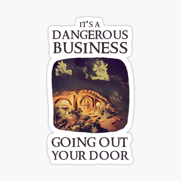 It's a Dangerous Business Going Out Your Door - Fantasy Sticker