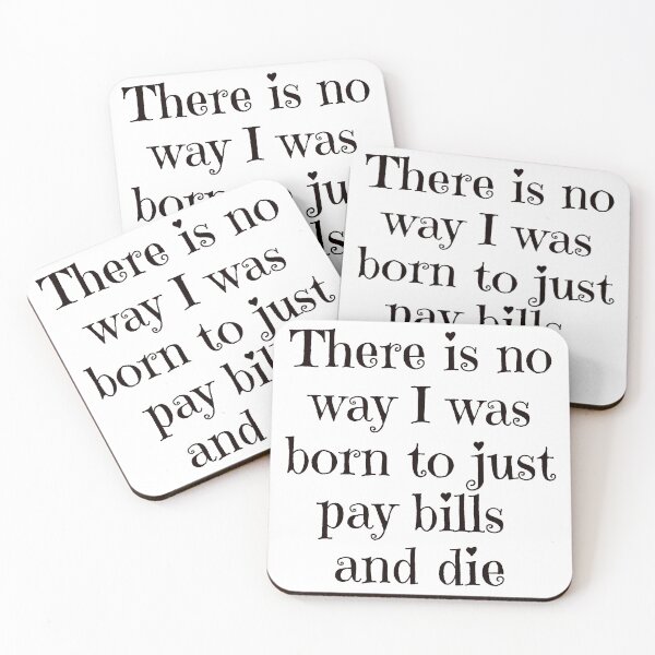 Item preview, There is no way I was born to just pay bills and die sarcastic statement designed and sold by Craftynistia.
