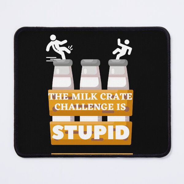 Item preview, The Milk Crate Challenge is Stupid designed and sold by mikefer.