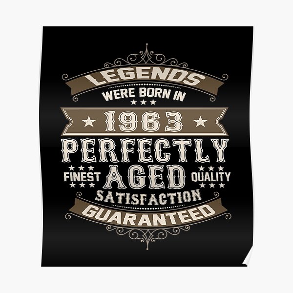 Legends Were Born In 1963 57th Birthday T 57 Year Old Poster For Sale By Risigambiana 