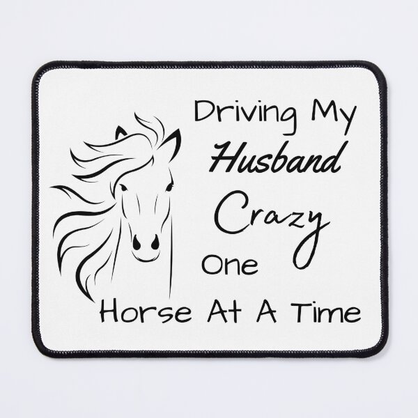 Item preview, Driving My Husband Crazy One Horse At A Time designed and sold by MamaSweetea.