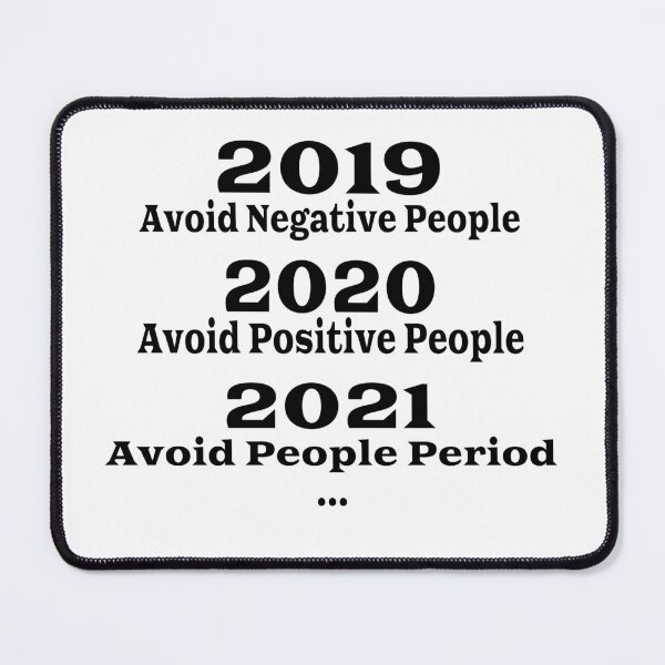 Item preview, 2019 Avoid Negative People 2020 Avoid Positive People 2021 Avoid People Period... designed and sold by C-Evolve.