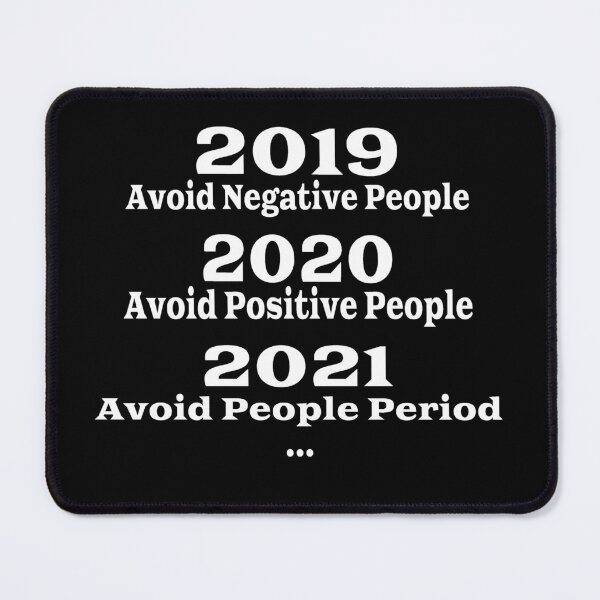 Item preview, 2019 Avoid Negative People 2020 Avoid Positive People 2021 Avoid People Period... designed and sold by C-Evolve.