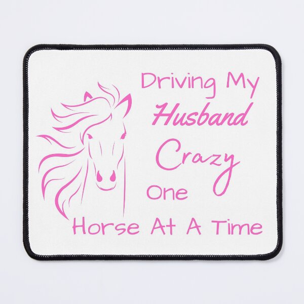Item preview, Driving My Husband Crazy One Horse At A Time designed and sold by MamaSweetea.