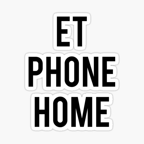 Et Phone Home Quote Et Phone Home Stickers For Sale | Redbubble