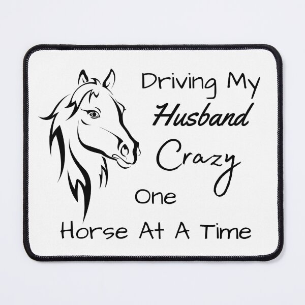 Item preview, Driving My Husband Crazy One Horse At A Time designed and sold by MamaSweetea.