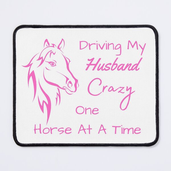 Item preview, Driving My Husband Crazy One Horse At A Time designed and sold by MamaSweetea.