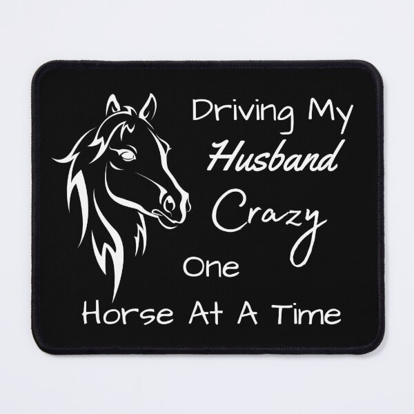 Item preview, Driving My Husband Crazy One Horse At A Time designed and sold by MamaSweetea.