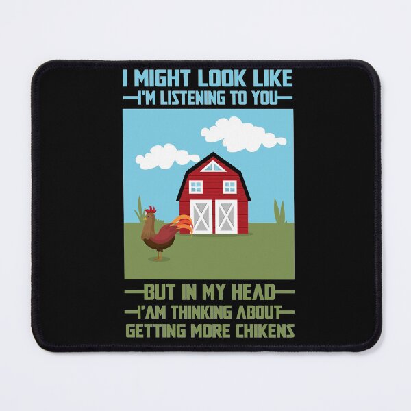 Item preview, I may appear to be paying attention to you, but my mind is on getting more chickens. - Chicken Addicts designed and sold by ussastore.