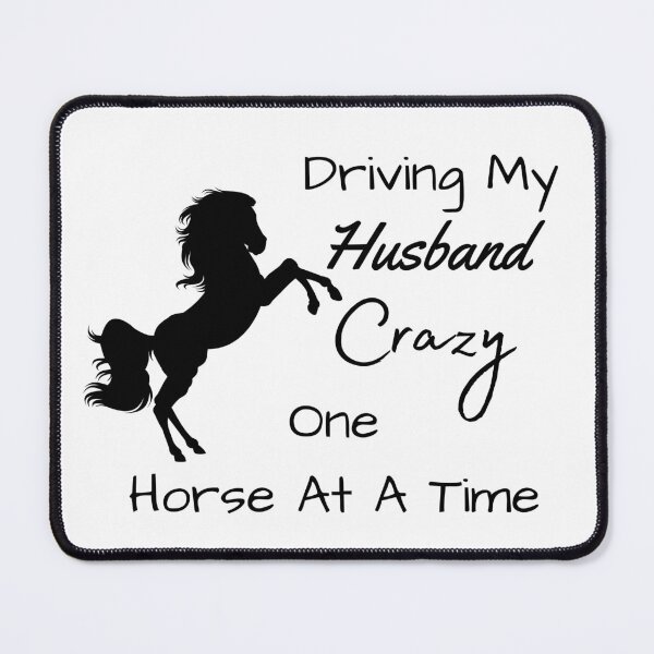 Item preview, Driving My Husband Crazy One Horse At A Time designed and sold by MamaSweetea.
