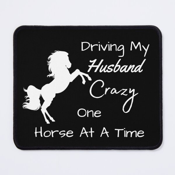 Item preview, Driving My Husband Crazy One Horse At A Time designed and sold by MamaSweetea.