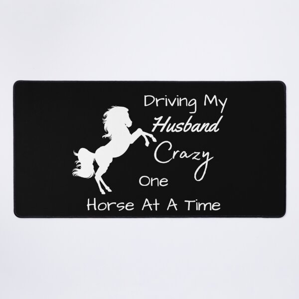 Item preview, Driving My Husband Crazy One Horse At A Time designed and sold by MamaSweetea.