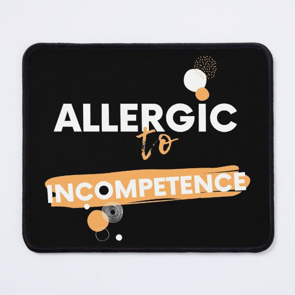 Item preview, Quotes - Allergic To Incompetence designed and sold by AlinaSCorner.