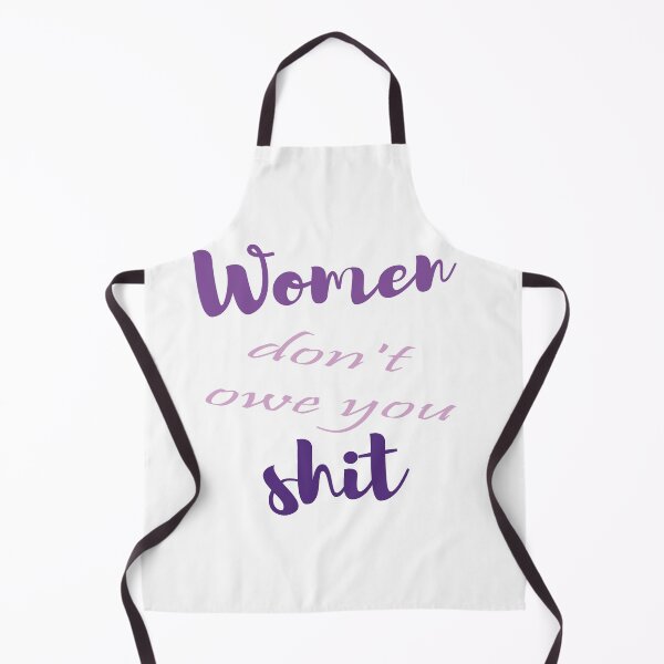 Item preview, Women don't owe you shit designed and sold by misskholeta.