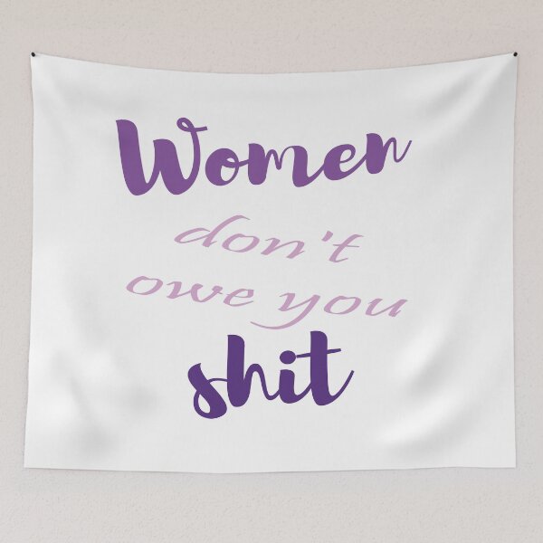 Item preview, Women don't owe you shit designed and sold by misskholeta.