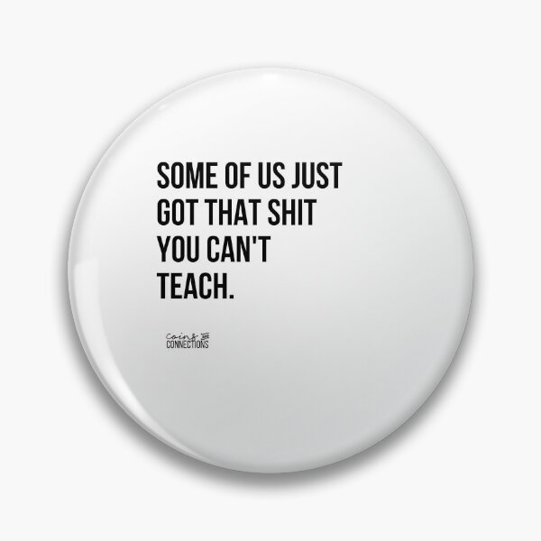 Item preview, Some Of Us Got That Shit You Can't Teach // Coins and Connetions designed and sold by CoinsandConnect.