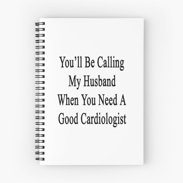 Item preview, You'll Be Calling My Husband When You Need A Good Cardiologist  designed and sold by supernova23.