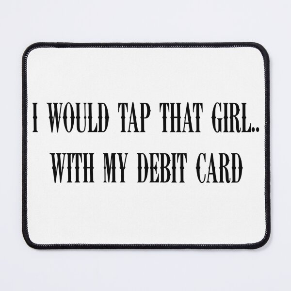 Item preview,  I would tap that girl designed and sold by Ratch2929.