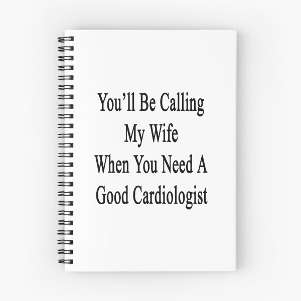 Item preview, You'll Be Calling My Wife When You Need A Good Cardiologist  designed and sold by supernova23.