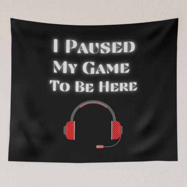 Item preview, I Paused My Game To Be Here (Headset) designed and sold by RusticHouse.
