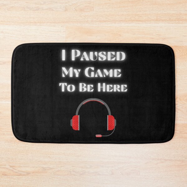 Item preview, I Paused My Game To Be Here (Headset) designed and sold by RusticHouse.