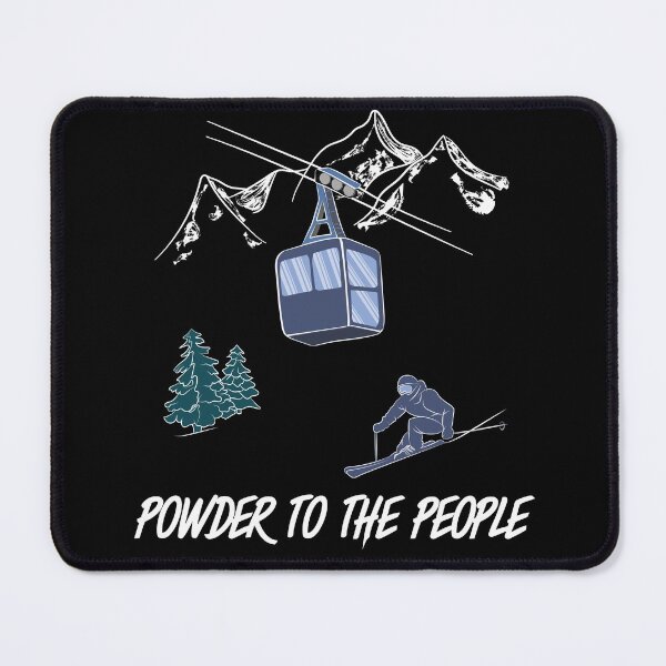 Item preview, Powder to the People Ski Lift Resort Winter Sports designed and sold by TheInkElephant.
