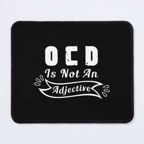 Item preview, OCD Is Not An Adjective, OCD Awareness, Mental Health Is Important designed and sold by Aymanerachif.