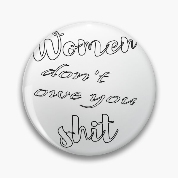 Item preview, Women don't owe you shit designed and sold by misskholeta.