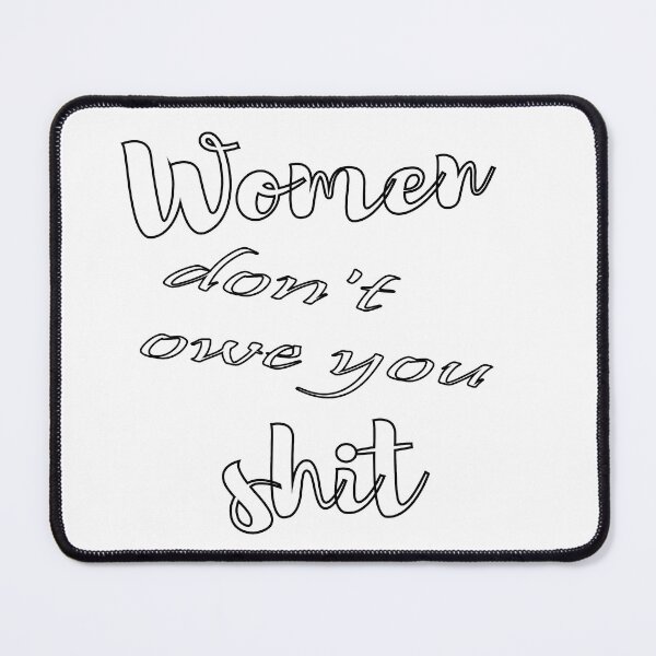 Item preview, Women don't owe you shit designed and sold by misskholeta.