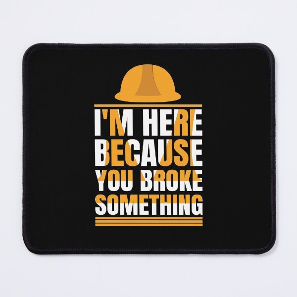 Item preview, I'm Here Because You Broke Something - Civil Engineer Hard Hat and Costume designed and sold by Usoubmaster.
