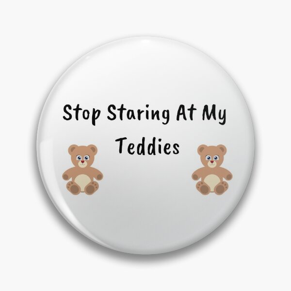 Artikelvorschau, Kopie von Stop Staring at My Teddys / Funny Sassy Humorous Gag Gift / T-Shirt entworfen und verkauft von EZNummus.