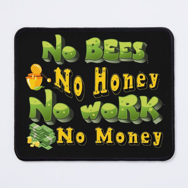 Item preview, no bees no honey no work no money designed and sold by manardesign.