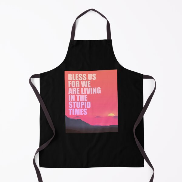 Item preview, Bless Us for We Are Living in the Stupid Times designed and sold by theblueofmyeye.