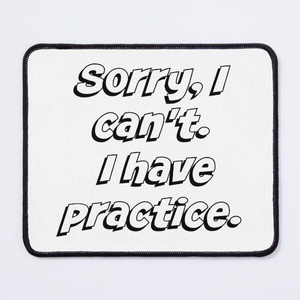 Item preview, Sorry, I Can't. I Have Practice designed and sold by Martini-Four.