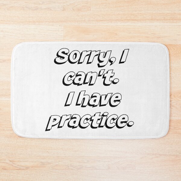 Item preview, Sorry, I Can't. I Have Practice designed and sold by Martini-Four.