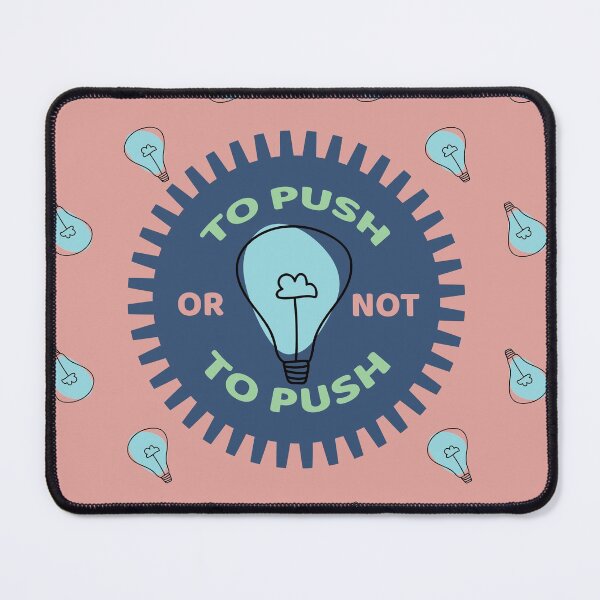 Item preview, To Push OR Not To Push - Programmers and DevOps daily routine blue designed and sold by IrinchiDE.