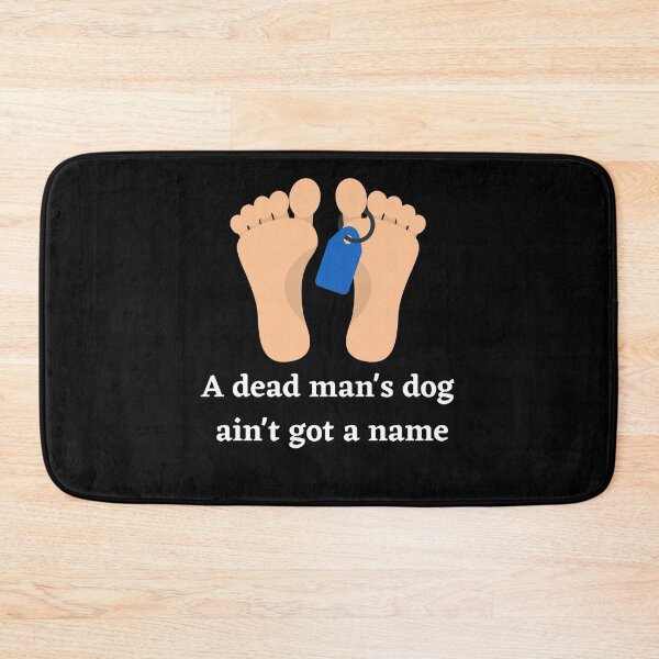 Item preview, A Dead Mans Dog Aint Got A Name designed and sold by Peter Stawicki.