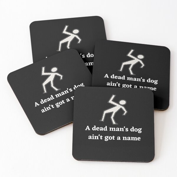 Item preview, A Dead Mans Dog Aint Got A Name designed and sold by Peter Stawicki.